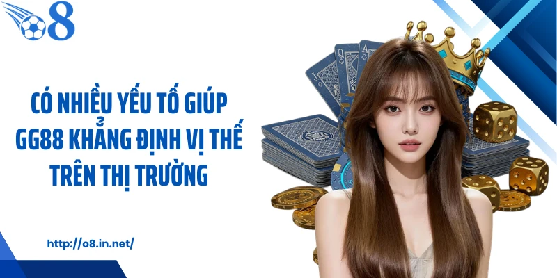 Có nhiều yếu tố giúp GG88 khẳng định vị thế trên thị trường